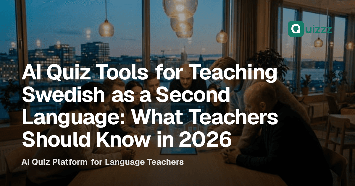 AI Quiz Tools for Teaching Swedish as a Second Language: What Teachers Should Know in 2026