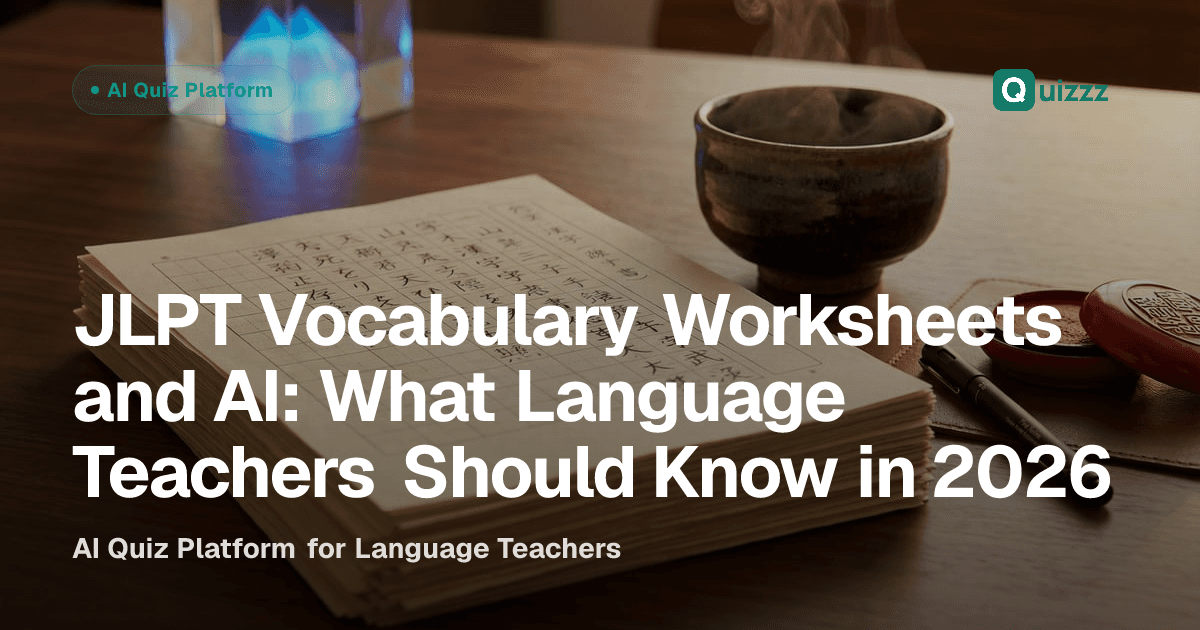 JLPT Vocabulary Worksheets and AI: What Language Teachers Should Know in 2026
