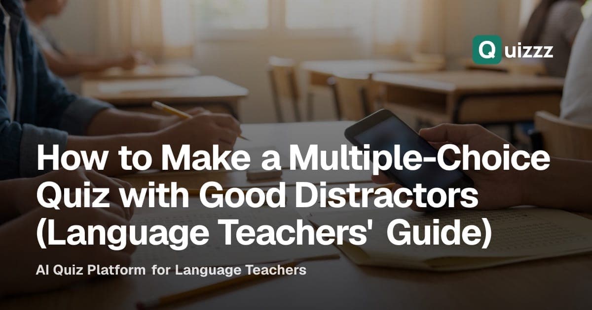 How to Make a Multiple-Choice Quiz with Good Distractors (Language Teachers' Guide)